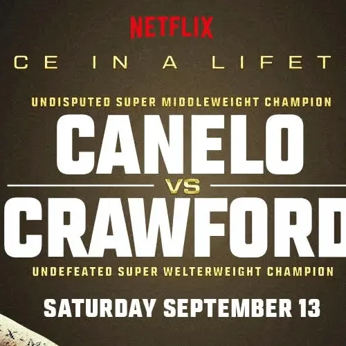 ONCE IN A LIFETIME: CANELO VS CRAWFORD